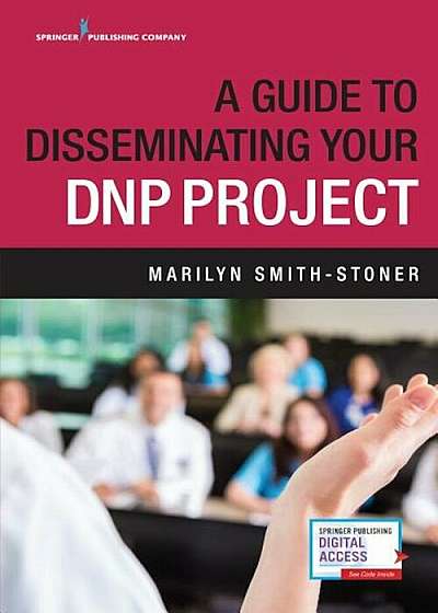 A Guide to Disseminating Your Dnp Project, Paperback