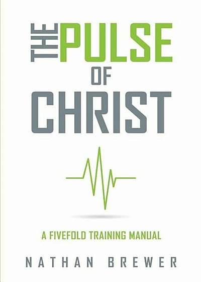 The Pulse of Christ: A Fivefold Training Manual, Paperback