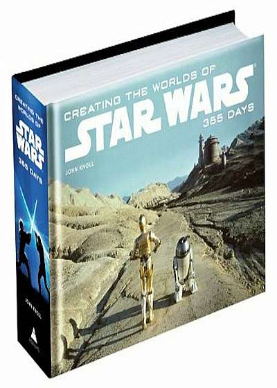 Creating the Worlds of Star Wars: 365 Days, Hardcover