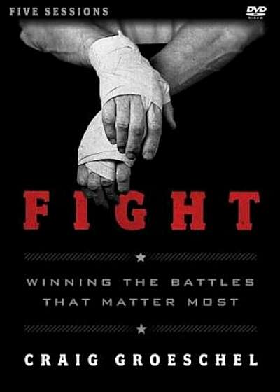 Fight Study Guide with DVD: Winning the Battles That Matter Most, Paperback