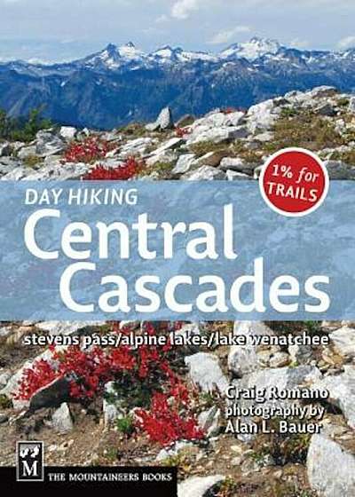 Day Hiking Central Cascades: Stevens Pass/Alpine Lakes/Lake Wenatchee, Paperback