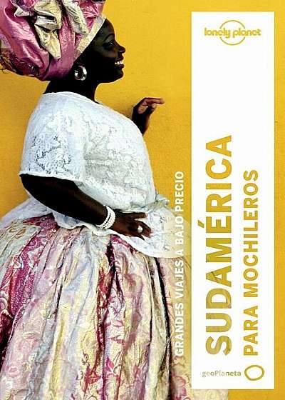 Coperta cărții Lonely Planet Sudamerica Para Mochileros, Paperback de Lonely Planet