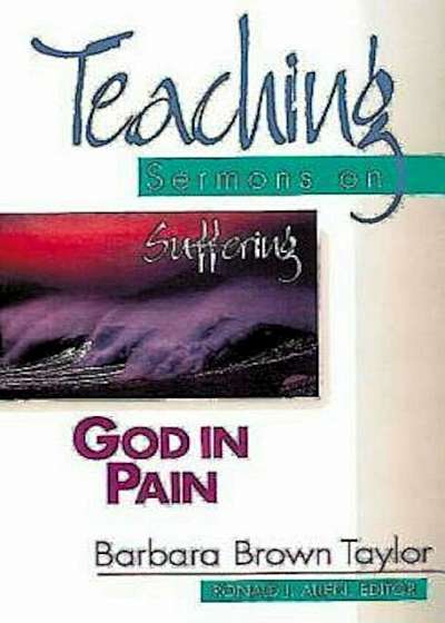 God in Pain: Teaching Sermons on Suffering (Teaching Sermons Series), Paperback