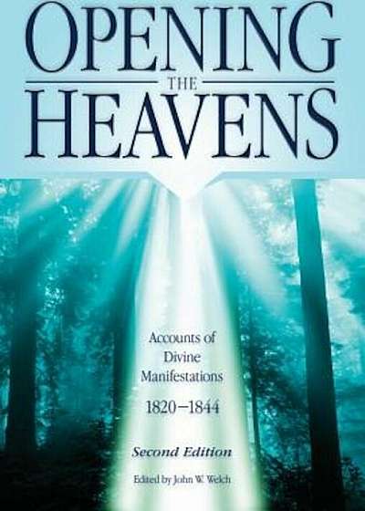 Opening the Heavens: Accounts of Divine Manifestations 1820-1844, Paperback