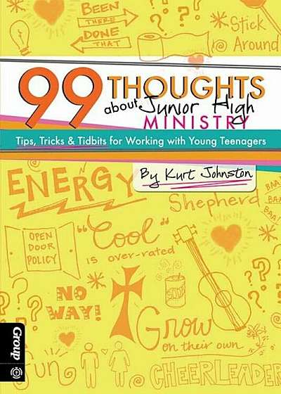 99 Thoughts about Junior High Ministry: Tips, Tricks & Tidbits for Working with Young Teenagers, Paperback
