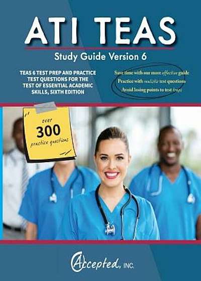 ATI TEAS Study Guide Version 6: TEAS 6 Test Prep and Practice Test Questions for the Test of Essential Academic Skills, Paperback