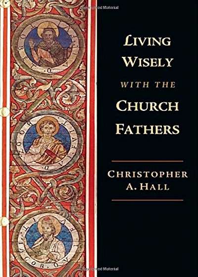 Living Wisely with the Church Fathers, Paperback
