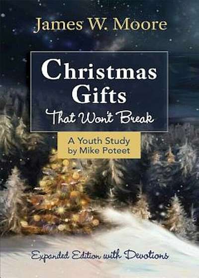 Christmas Gifts That Won't Break Youth Study: Expanded Edition with Devotions, Paperback