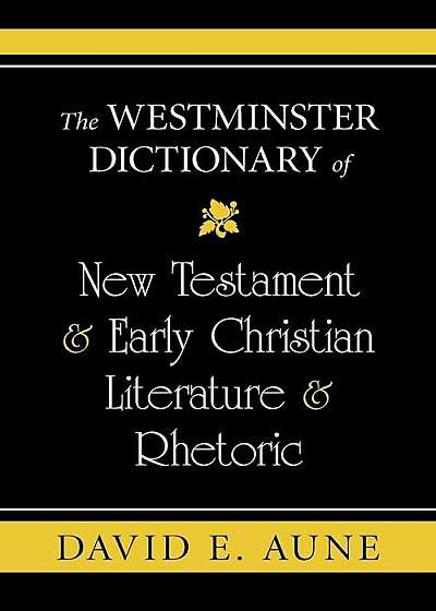 The Westminster Dictionary of New Testament & Early Christian Literature & Rhetoric, Paperback