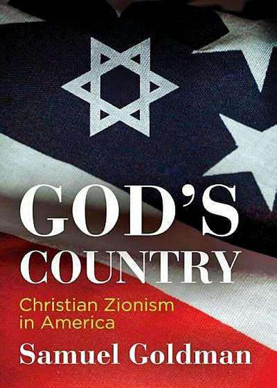 God's Country: Christian Zionism in America, Hardcover