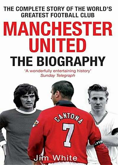 Manchester United: The Biography, Paperback