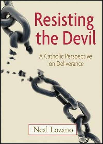 Resisting the Devil: A Catholic Perspective on Deliverance, Paperback