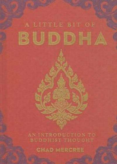 A Little Bit of Buddha: An Introduction to Buddhist Thought, Hardcover