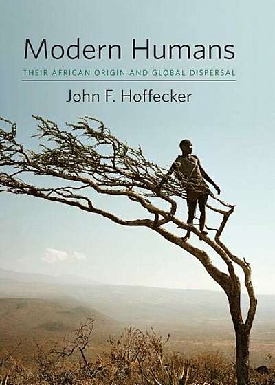 Modern Humans: Their African Origin and Global Dispersal, Hardcover