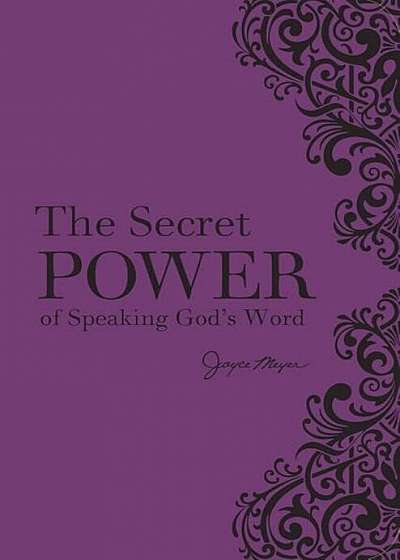 The Secret Power of Speaking God's Word, Hardcover