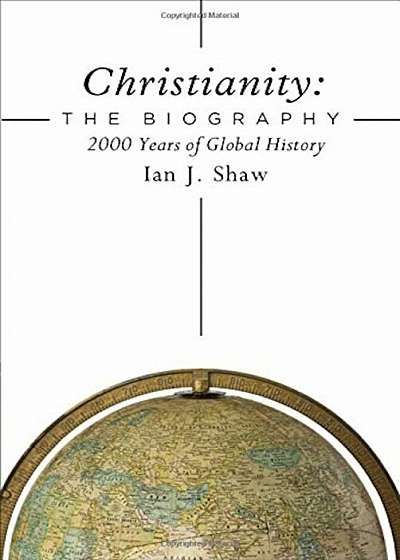 Christianity: The Biography: 2000 Years of Global History, Hardcover