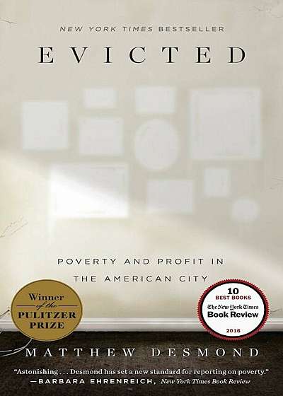 Evicted: Poverty and Profit in the American City, Hardcover