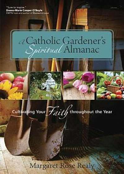 A Catholic Gardener's Spiritual Almanac, Paperback
