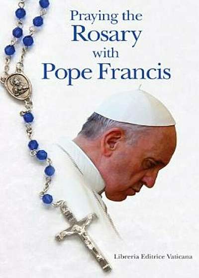 Praying the Rosary with Pope Francis, Paperback