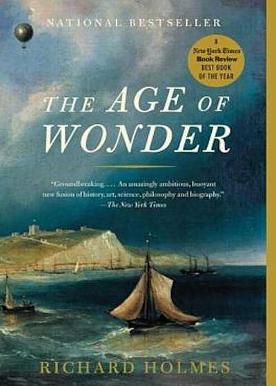 The Age of Wonder: How the Romantic Generation Discovered the Beauty and Terror of Science, Paperback
