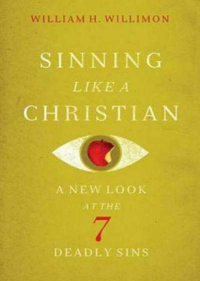 Sinning Like a Christian: A New Look at the 7 Deadly Sins, Paperback