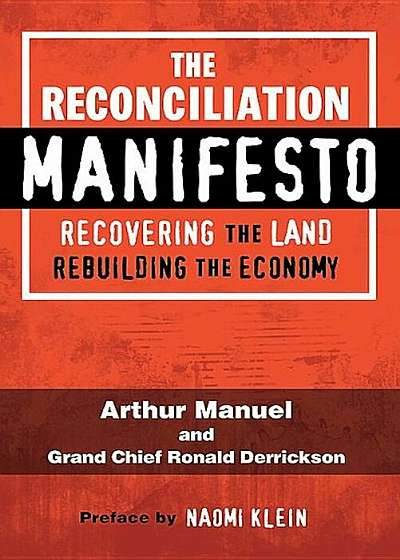 The Reconciliation Manifesto: Recovering the Land, Rebuilding the Economy, Paperback