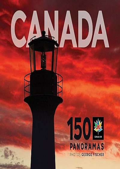 Canada: 150 Panoramas, Hardcover