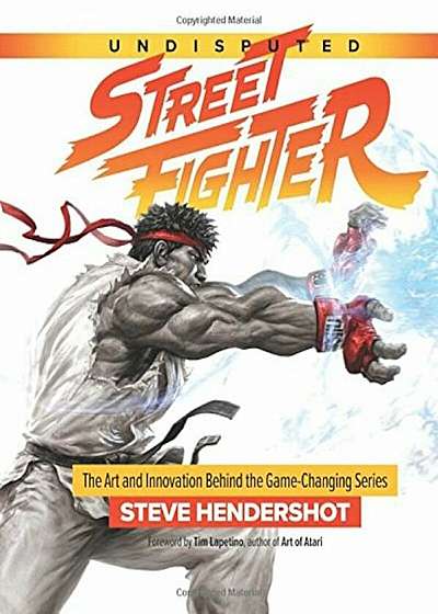Undisputed Street Fighter: A 30th Anniversary Retrospective, Hardcover