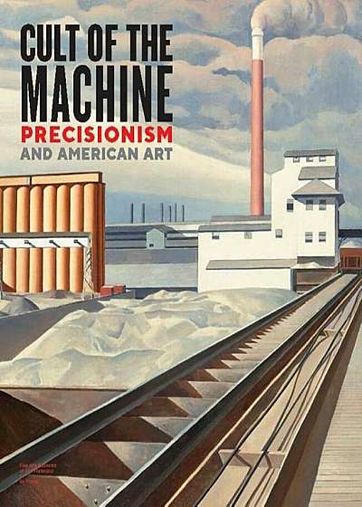 Cult of the Machine: Precisionism and American Art, Hardcover