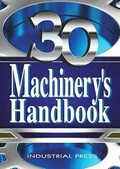 Machinery's Handbook, Toolbox Edition, Hardcover (30th Ed.)