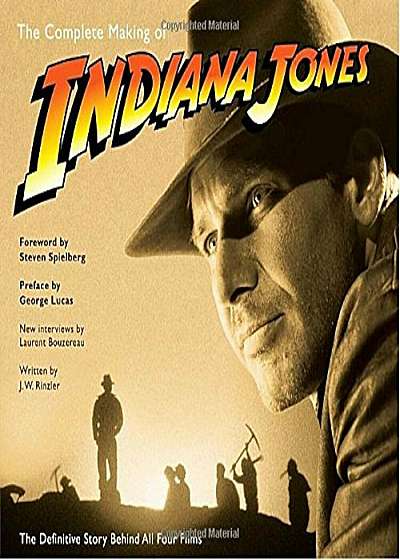 The Complete Making of Indiana Jones: The Definitive Story Behind All Four Films, Paperback