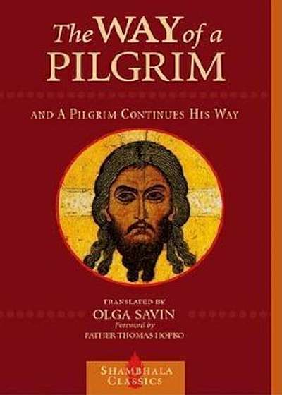 The Way of a Pilgrim and a Pilgrim Continues His Way, Paperback