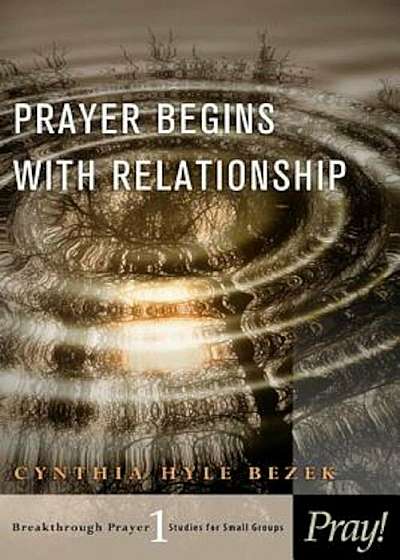 Prayer Begins with Relationship, Paperback