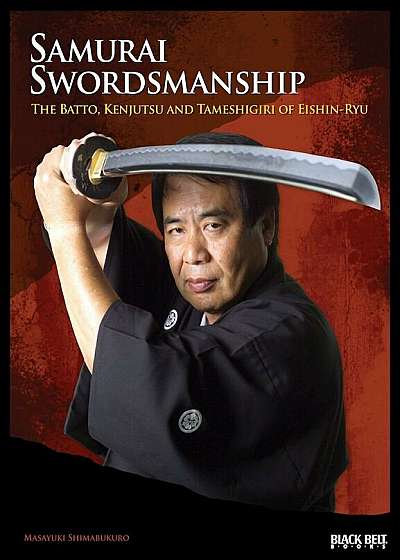 Samurai Swordsmanship: The Batto, Kenjutsu, and Tameshiri of Eishin-Ryu, Paperback