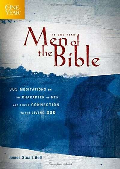 The One Year Men of the Bible: 365 Meditations on the Character of Men and Their Connection to the Living God, Paperback
