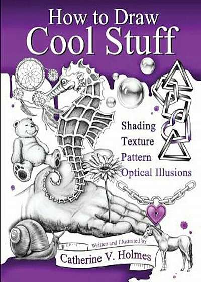 How to Draw Cool Stuff: Basic, Shading, Textures and Optical Illusions, Paperback