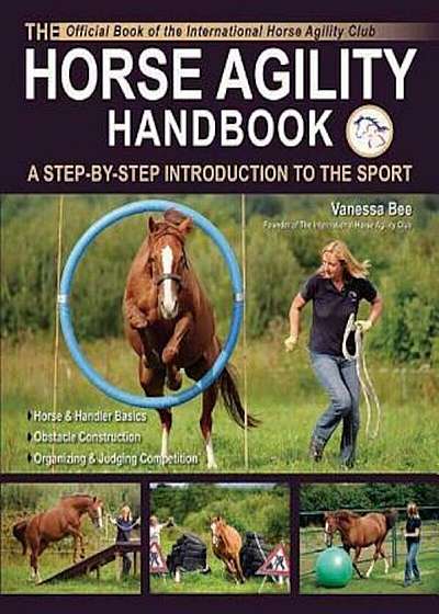 The Horse Agility Handbook: A Step-By-Step Introduction to the Sport, Paperback