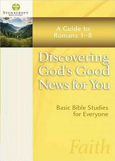 Discovering God's Good News for You: A Guide to Romans 1-8, Paperback