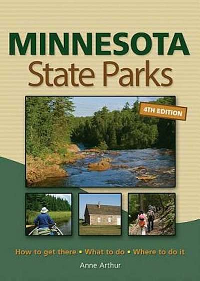 Minnesota State Parks: How to Get There, What to Do, Where to Do It, Paperback
