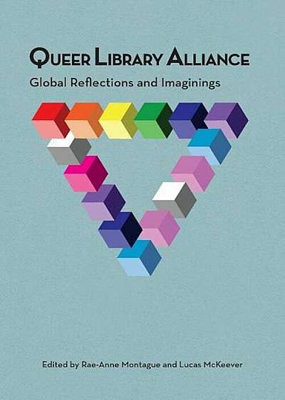 Queer Library Alliance: Global Reflections and Imaginings, Paperback