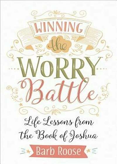 Winning the Worry Battle: Life Lessons from the Book of Joshua, Paperback
