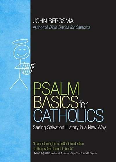 Psalm Basics for Catholics: Seeing Salvation History in a New Way, Paperback