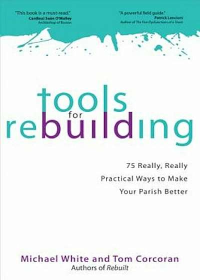 Tools for Rebuilding: 75 Really, Really Practical Ways to Make Your Parish Better, Paperback