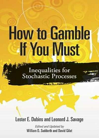 How to Gamble If You Must: Inequalities for Stochastic Processes, Paperback