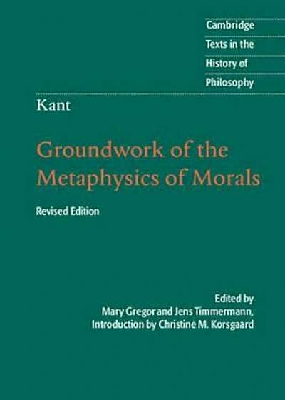 Kant: Groundwork of the Metaphysics of Morals, Paperback