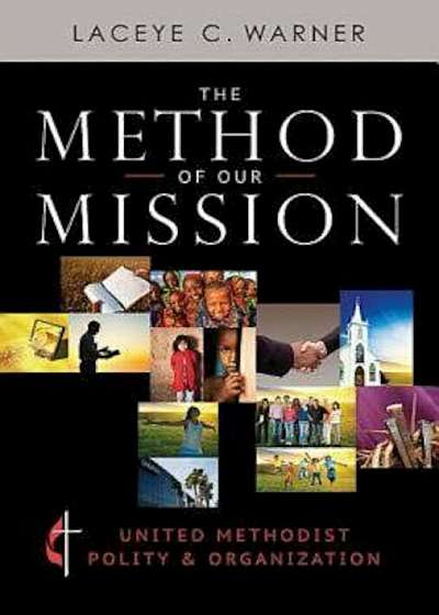 The Method of Our Mission: United Methodist Polity & Organization, Paperback