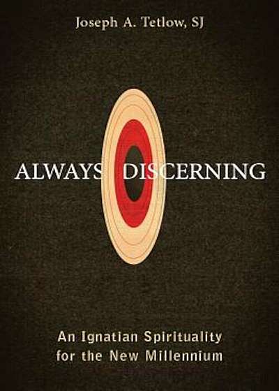 Always Discerning: An Ignatian Spirituality for the New Millennium, Paperback