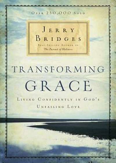 Transforming Grace: Living Confidently in God's Unfailing Love, Paperback