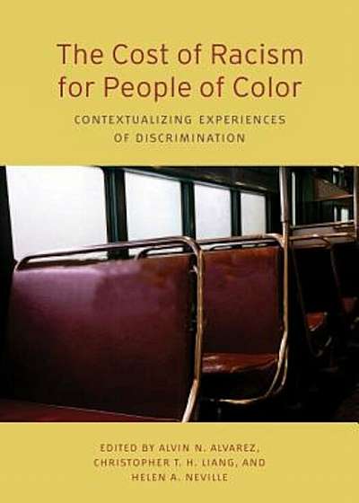 The Cost of Racism for People of Color: Contextualizing Experiences of Discrimination, Hardcover