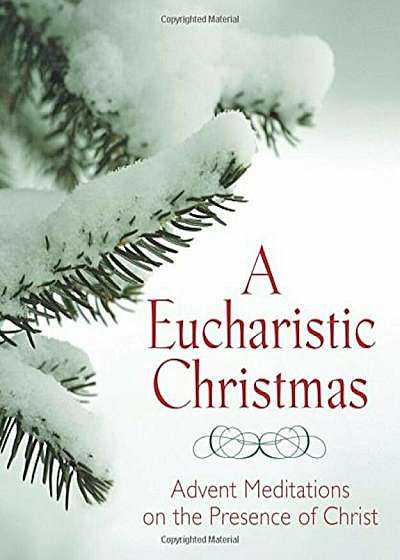 A Eucharistic Christmas: Advent Meditations on the Presence of Christ, Paperback